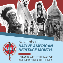 November is Native American Heritage Month. I Stand with the Native American Rights Fund!